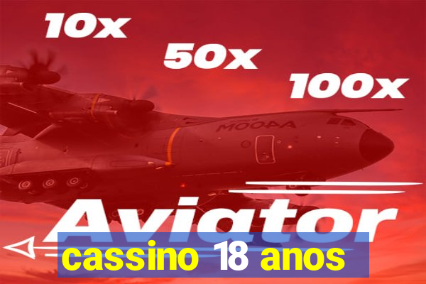 cassino 18 anos